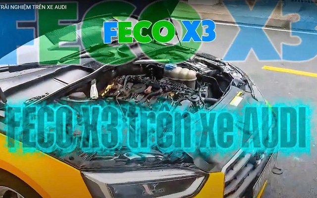 TRẢI NGHIỆM FECO X3 TRÊN XE AUDI